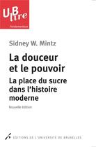 Couverture du livre « La douceur et le pouvoir. la place du sucre dans l histoire moderne » de Mintz/Bertrams aux éditions Universite De Bruxelles