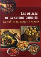 Couverture du livre « Les délices de la cuisine chinoise au wok et au panier à vapeur » de Buttner Et Chengzho aux éditions Chantecler