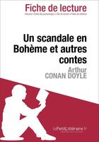 Couverture du livre « Fiche de lecture : un scandale en Bohème et autres contes, d'Arthur Conan Doyle ; analyse complète de l'oeuvre et résumé » de Dominique Coutant-Defer aux éditions Lepetitlitteraire.fr