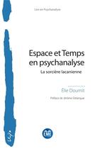 Couverture du livre « Espace et temps en psychanalyse : la sorcière lacanienne » de Elie Doumit aux éditions Eme Editions