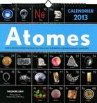 Couverture du livre « Atomes ; calendrier 2013 » de Theodore Gray aux éditions Place Des Victoires