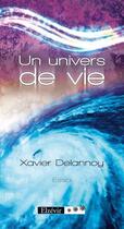 Couverture du livre « Un univers de vie » de Xavier Delannoy aux éditions Elzevir