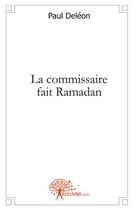 Couverture du livre « La commissaire fait ramadan » de Paul Deleon aux éditions Edilivre