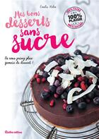 Couverture du livre « Mes bons desserts sans sucre » de Emelie Holm aux éditions Rustica
