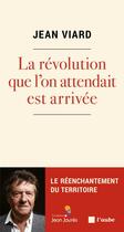 Couverture du livre « La révolution que l'on attendait est arrivée » de Jean Viard aux éditions Editions De L'aube