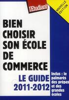 Couverture du livre « Bien choisir son école de commerce ; le guide 2011-2012 » de Philippe Mandry aux éditions L'etudiant