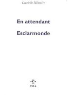Couverture du livre « En attendant Esclarmonde » de Danielle Memoire aux éditions P.o.l