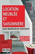 Couverture du livre « Location meublée et saisonnière ; avec modèles de contrats » de Maud Velter et Fabrice Petit aux éditions Maxima