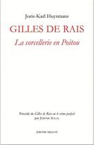 Couverture du livre « Gilles de Rais : la sorcellerie en Poitou ; Gilles de Rais ou le crime parfait » de Joris Karl Huysmans aux éditions Millon