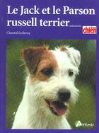 Couverture du livre « Le Jack Et Le Parson Russell Terrier » de Chantal Leclercq aux éditions Artemis