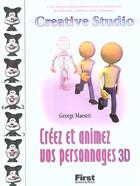 Couverture du livre « Creer Et Animer Vos Personnages 3d » de George Maestri aux éditions First Interactive