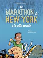 Couverture du livre « Le marathon de New York à la petite semelle » de Sebastien Samson aux éditions La Boite A Bulles