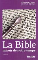 Couverture du livre « La Bible, miroir de notre temps t.2 » de Albert Guigui aux éditions Editions Racine
