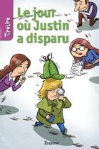 Couverture du livre « Le jour où Justin a disparu » de Floris et Tirelire et Jonas Boets aux éditions Erasme
