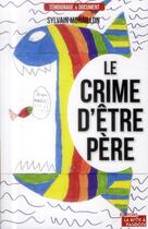 Couverture du livre « Le crime d'être père » de Sylvain Moraillon aux éditions La Boite A Pandore