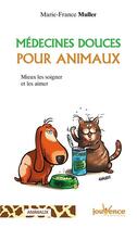 Couverture du livre « Médecines douces pour animaux ; mieux les soigner et les aimer » de Marie-France Muller aux éditions Jouvence