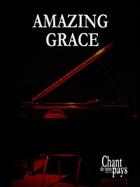 Couverture du livre « Amazing Grace » de John Newton (19e Siecle) aux éditions Publications Chant De Mon Pays