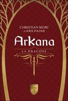 Couverture du livre « Arkana Tome 3 : La dragone » de Kris Hadar aux éditions De Mortagne