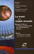 Couverture du livre « Le traité de la réalité virtuelle Tome 3 : outils et modèles informatiques des environnements virtuels (3e édition) » de Fuchs/Moreau/Tisseau aux éditions Presses De L'ecole Des Mines