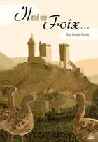 Couverture du livre « Il était une Foix... » de Dany Chevalier-Consola aux éditions Le Pas D'oiseau