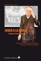 Couverture du livre « Jouer à La Borde ; théâtre en psychiatrie » de Henri Cachia aux éditions Editions Libertaires