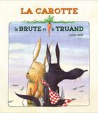 Couverture du livre « La carotte, la brute et le truand » de Olivier Chene aux éditions D'eux