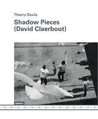 Couverture du livre « Shadow pieces (David Claerbout) » de Thierry Davila aux éditions Mamco