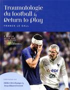 Couverture du livre « Traumatologie du football et return to play » de Le Gall Franck aux éditions Le Gall Franck
