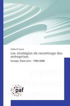 Couverture du livre « Les stratégies de recentrage des entreprises : Europe, États-Unis - 1990-2008 » de Hafida El Younsi aux éditions Presses Academiques Francophones