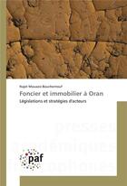 Couverture du livre « Foncier et immobilier a oran » de Mouaziz-Bouchentouf aux éditions Presses Academiques Francophones