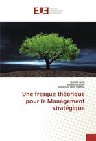 Couverture du livre « Une fresque theorique pour le management strategique » de Acha Nawfal aux éditions Editions Universitaires Europeennes