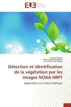 Couverture du livre « Detection et identification de la vegetation par les images noaa hrpt - application sur le nord d'af » de Yagoub/Belbachir aux éditions Editions Universitaires Europeennes