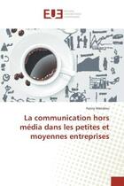 Couverture du livre « La communication hors media dans les petites et moyennes entreprises » de Mandrou Fanny aux éditions Editions Universitaires Europeennes