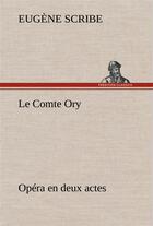 Couverture du livre « Le comte ory opera en deux actes » de Eugene Scribe aux éditions Tredition