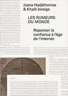 Couverture du livre « Les rumeurs du monde ; repenser la confiance à l'âge de l'internet » de Joana Hadjithomas et Khalil Joreige aux éditions Villa Arson