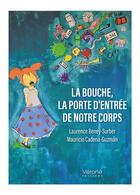 Couverture du livre « La bouche, la porte d'entrée de notre corps » de Laurence Beney-Surber et Mauricio Cadena-Guzman aux éditions Verone