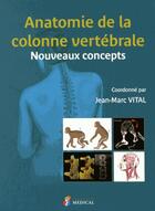 Couverture du livre « Anatomie de la colonne vertébrale ; nouveaux concepts » de Vital Jean-Marc aux éditions Sauramps Medical