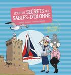 Couverture du livre « Les p'tits secrets des Sables-d'Olonne » de Isabelle Soulard et Laetitia Landois aux éditions Geste