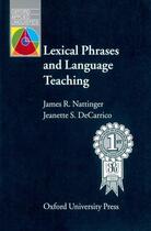 Couverture du livre « Oxford applied linguistics ; lexical phrases and language teaching » de James R. Nattinger et Jeanette S. Decarrico aux éditions Oxford Up Elt