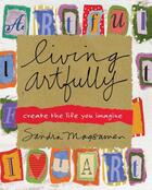 Couverture du livre « Living Artfully » de Magsamen Sandra aux éditions Atria Books