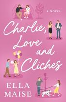 Couverture du livre « LOVE, CHARLIE AND CLICHES » de Ella Maise aux éditions Simon & Schuster