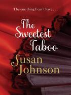 Couverture du livre « The Sweetest Taboo » de Susan Johnson aux éditions Quercus Publishing Digital