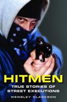 Couverture du livre « Hitmen - True Stories of Street Executions » de Clarkson Wensley aux éditions Blake John Digital