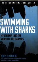 Couverture du livre « SWIMMING WITH SHARKS - MY ALARMING JOURNEY INTO THE WORLD OF THE BANKERS » de Joris Luyendijk aux éditions Faber Et Faber