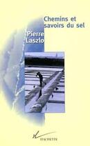 Couverture du livre « Chemins et savoirs du sel » de Pierre Laszlo aux éditions Hachette Litteratures