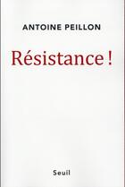 Couverture du livre « Résistance ! » de Antoine Peillon aux éditions Seuil