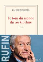 Couverture du livre « Le tour du monde du roi Zibeline » de Jean-Christophe Rufin aux éditions Gallimard