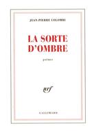 Couverture du livre « La sorte d'ombre » de Colombi Jean-Pierre aux éditions Gallimard
