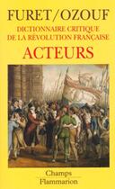 Couverture du livre « Dictionnaire critique revolution francaise : acteurs ***** no 264 » de Francois Furet aux éditions Flammarion