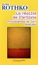 Couverture du livre « La réalite de l'artiste : philosophie de l'art » de Mark Rothko aux éditions Flammarion